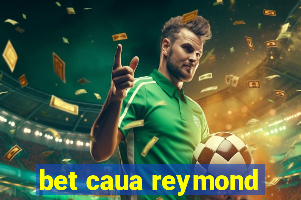 bet caua reymond